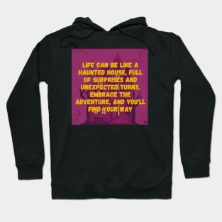 Life can be like a Haunted House. Hoodie